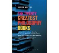 The Twenty Greatest Philosophy Books James Garvey (Auteur)