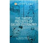 The Twenty Precepts Of Gichin Funakoshi, N Vincent A. Cruz (Auteur)