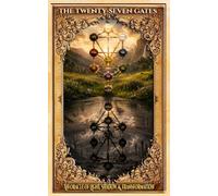 The Twenty-Seven Gates: An Oracle of Light, Shadow, & Transformation