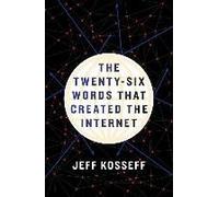 The Twenty-Six Words That Created The Internet