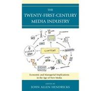 The TwentyFirstCentury Media Industry Hendricks, John (Auteur)