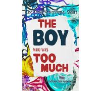 The Twice-Exceptional Heart: The Boy Who Was too Much