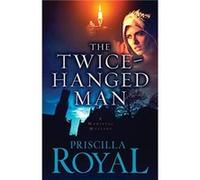 The TwiceHanged Man by Priscilla Royal Priscilla Royal (Auteur)