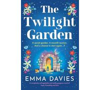 The Twilight Garden: A completely unforgettable and totally gorgeous novel of hope, friendship and love