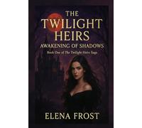 The Twilight Heirs - Awakening of Shadows: Book One of The Twilight Heirs Saga