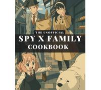 The Twilight Kitchen: An Unofficial "Spy x Famiy" Cookbook