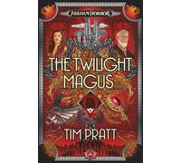 The Twilight Magus: An Arkham Horror Novel