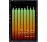 The Twilight of American Culture Morris Berman (Auteur)