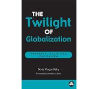 The Twilight of Globalization: Property, State and Capitalism by Boris Kagarlitsky (2000-03-01)