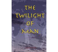 The Twilight of Man: A Philosopher's Stone