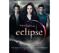 The "Twilight Saga" "Eclipse": The Official Illustrated Movie Companion.
