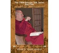 The TWIM Retreat Talk Series Day 5 - Satipatthana Sutta MN10