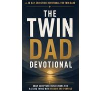 The Twin Dad Devotional: A 40 Day Christian Devotional for Fathers of Twins and Dads Raising Multiples with Daily Scripture, Prayers, Biblical Wisdom, Encouragement, Leadership, and Faith Building