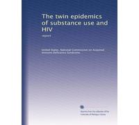 The twin epidemics of substance use and HIV: report