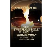 The Twin Flame Bible for Union: Shifting the Energy from Separation to Union