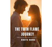 The Twin Flame Journey: Embracing the Sacred Union of the Soul