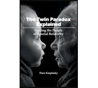 The Twin Paradox Explained: Solving The Puzzle Of Special Relativity