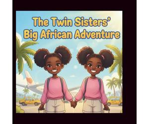 The Twin Sisters’ Big African Adventure