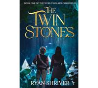 The Twin Stones: Book One of the World Walkers Chronicles