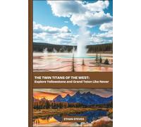 The Twin Titans of the West: Explore Yellowstone and Grand Teton Like Never Before