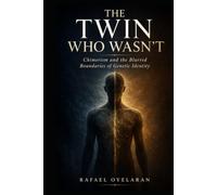 THE TWIN WHO WASN'T: Chimerism and the Blurred Boundaries of Genetic Identity