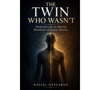 THE TWIN WHO WASN'T: Chimerism and the Blurred Boundaries of Genetic Identity