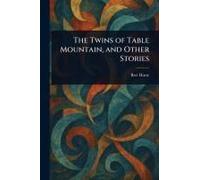 The Twins Of Table Mountain, And Other Stories