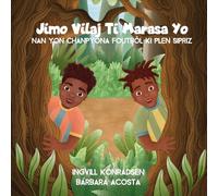 The Twins of Ti Marasa -Jimo Vilaj Ti Marasa yo (Haitian Creole edition) Bilingual English Haitian Creole: and the mystical football tournament - Nan yon chanpyona foutbol ki plen sipriz