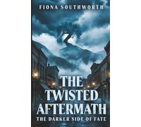 The Twisted Aftermath: The Darker Side Of Fate