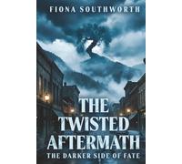 The Twisted Aftermath: The Darker Side Of Fate