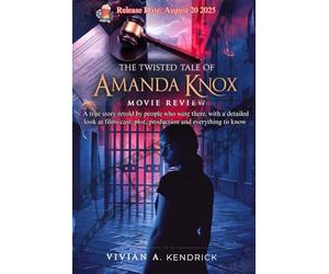 The Twisted Tale of Amanda Knox Movie Review: A true story retold by people who were there, with a detailed look at films cast, plot, production and everything to know