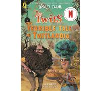 The Twits: The Terrible Tale of Twitlandia Based on the Netflix production, inspired by the characters of Roald Dahl - Roald Dahl - Puffin - ebook (ePub) - Livre