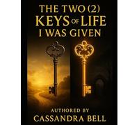 The Two(2) Keys of Life I was given: Two Options. Two Keys. One Choice. Choose wisely!