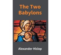 The Two Babylons