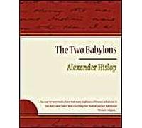 The Two Babylons - Alexander Hislop
