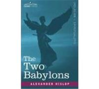 The Two Babylons Hislop, Alexander (Auteur)