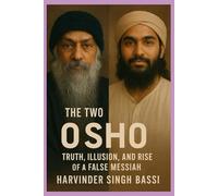 The Two Births of Osho: Truth, Illusion, and the Rise of a False Messiah