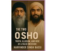 The Two Births of Osho: Truth, Illusion, and the Rise of a False Messiah