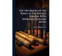 The two Books of the Kings, in the Revised Version, With Introduction and Notes