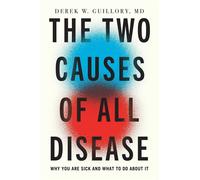 The Two Causes of All Disease Why You Are Sick-And What to Do About It - Derek Guillory MD - Resolve Editions - ebook (ePub) - Livre