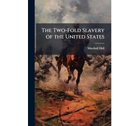 The Two-Fold Slavery of the United States