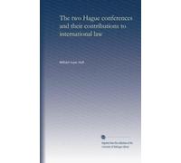 The two Hague conferences and their contributions to international law