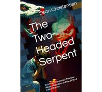 The Two-Headed Serpent: Surviving a Narcissistic Mommy: Abuse, Alienation, and the Birth of a Soul-Warrior