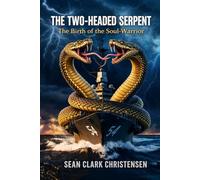 The Two-Headed Serpent: The Birth of the Soul-Warrior
