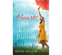 The Two Hearts of Eliza Bloom: Charming, feel good and absolutely unforgettable - [Version Originale] Beth Miller (Auteur)