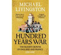The Two Hundred Years War The Bloody Crowns of England and France, 1292-1492 - Dr Michael Livingston - Apollo - ebook (ePub) - Livre