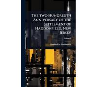 The two Hundredth Anniversary of the Settlement of Haddonfield, New Jersey