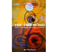 The Two In You: How to end struggle and conflict in your life