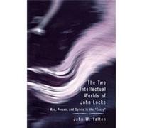 The Two Intellectual Worlds of John Locke by John W. Yolton John W. Yolton (Auteur)