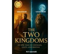 The Two Kingdoms: An Epic Tale of Courage, Unity, and Destiny: A Legendary Fantasy Adventure of Loyalty, Valor, and the Battle for Freedom